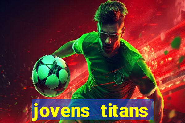 jovens titans cavando fortunas